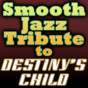Destiny's child smooth jazz tribute cover image
