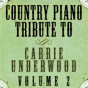 Carrie underwood country piano tribute, volume 2 cover image