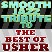 Smooth jazz tribute to the best of usher ep cover image