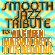 Smooth jazz tribute to al green, marvin gaye, and otis redding cover image