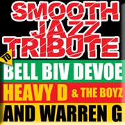Smooth jazz tribute to bell biv devoe, heavy d & the boyz, and warren g cover image