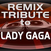 Lady gaga remix tribute - ep cover image