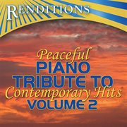 Peaceful piano tribute to contemporary hits, volume 2 cover image