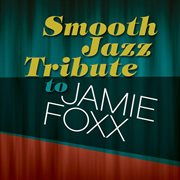 Jamie foxx smooth jazz tribute cover image
