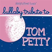 Tom petty lullaby tribute cover image