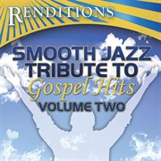 Smooth jazz tribute to gospel hits, volume 2 cover image