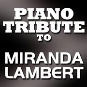 Miranda lambert piano tribute cover image