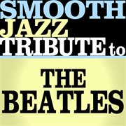 The beatles smooth jazz tribute cover image