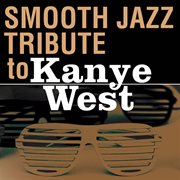 Kanye west smooth jazz tribute cover image