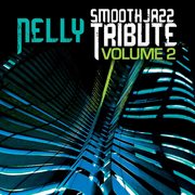 Nelly smooth jazz tribute, volume 2 cover image