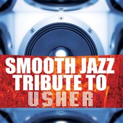 Complete smooth jazz tribute to usher, vol. 2 cover image