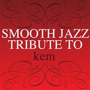 Complete smooth jazz tribute to kem cover image