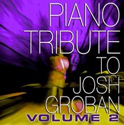 Josh groban piano tribute, volume 2 cover image