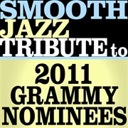 Smooth jazz tribute to the 2011 grammy nominees cover image