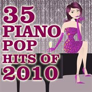 35 piano pop hits of 2010 cover image