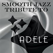 Smooth jazz tribute to adele cover image