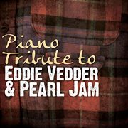Piano tribute to eddie vedder & pearl jam cover image