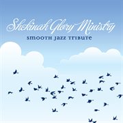 Shekinah glory smooth jazz tribute cover image