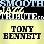 Smooth jazz tribute to tony bennett cover image