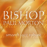 Bishop paul morton smooth jazz tribute cover image