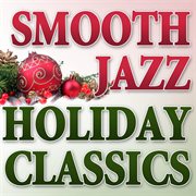 Holiday smooth jazz classics cover image