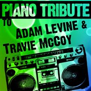 Piano tribute to adam levine & travie mccoy cover image