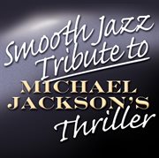 Smooth jazz tribute to michael jackson : thriller cover image