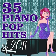 35 piano pop hits of 2011 cover image