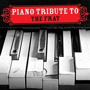 Piano tribute to the fray cover image