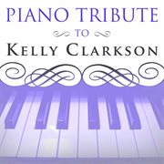 Piano tribute to kelly clarkson cover image