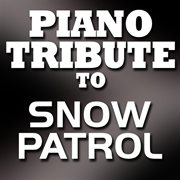 Piano tribute to snow patrol cover image