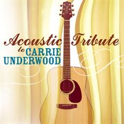 Acoustic tribute to carrie underwood cover image