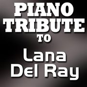 Piano tribute to lana del ray cover image