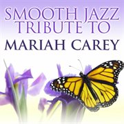 Smooth jazz tribute to mariah carey: greatest hits cover image
