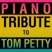 Piano tribute to tom petty cover image