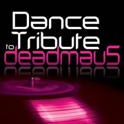 Dance tribute to deadmau5 cover image