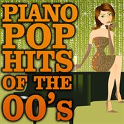 Piano pop hits of the 00's cover image