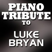 Piano tribute to luke bryan cover image