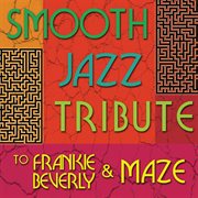 Smooth jazz tribute to frankie beverly & maze cover image