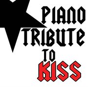 Piano tribute to kiss cover image