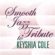 Smooth jazz tribute to keyshia cole cover image
