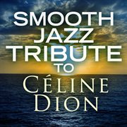Smooth jazz tribute to celine dion cover image