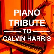 Piano tribute to calvin harris cover image