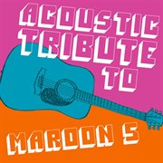 Acoustic tribute to maroon 5 cover image