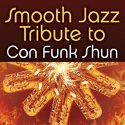 Smooth jazz tribute to con funk shun cover image