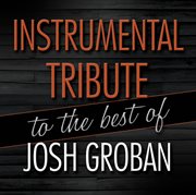 Instrumental tribute to the very best of josh groban cover image