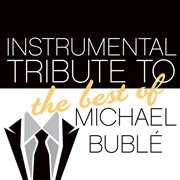 Instrumental tribute to the very best of michael buble cover image