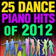 25 dance piano hits of 2012 cover image
