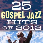 25 gospel jazz hits of 2012 cover image
