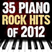 35 piano rock hits of 2012 cover image
